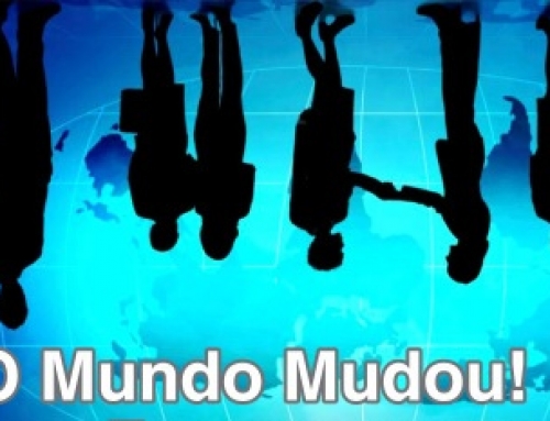 O MUNDO MUDOU! E SUA EMPRESA???